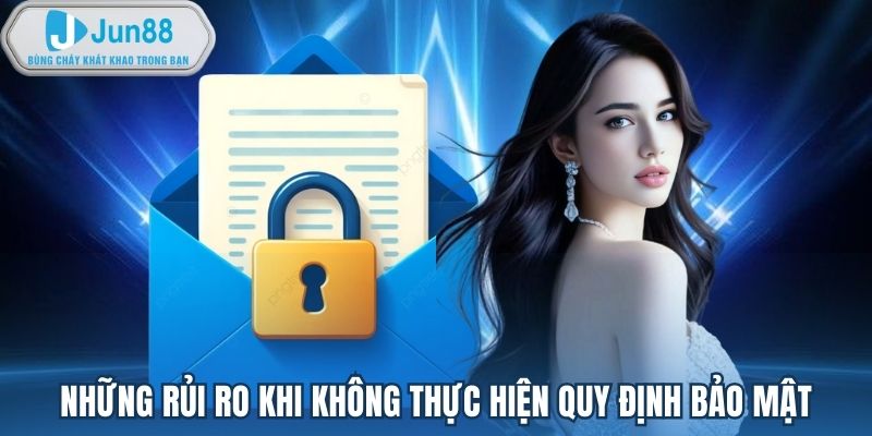 Những rủi ro khi không thực hiện quy định bảo mật